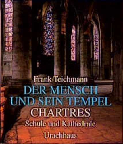 Der Mensch und sein Tempel, Bd. 4: Chartres - Schule und Kathedrale von Urachhaus/Geistesleben
